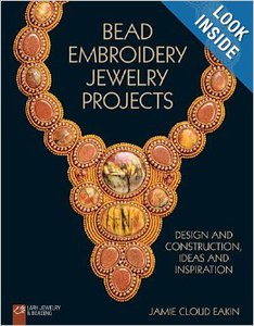 Bead Embroidery Jewelry Projects: Design and Construction, Ideas and Inspiration