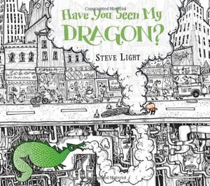 Have You Seen My Dragon? by Steve Light