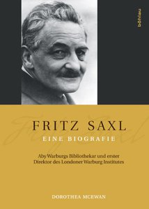 Fritz Saxl Eine Biografie: Aby Warburgs Bibliothekar und erster Direktor des Londoner Warburg Institutes