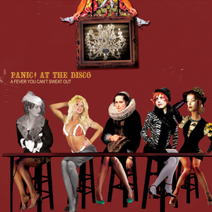 Panic! at the Disco - A Fever You Can't Sweat Out