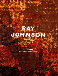 Ray Johnson: Correspondences