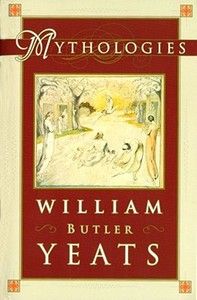 Mythologies by  William Butler Yeats