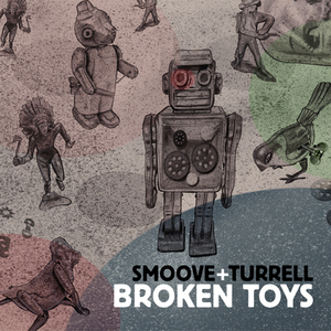 Smoove & Turrell. Broken Toys