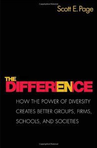 The Difference: How the Power of Diversity Creates Better Groups, Firms, Schools, and Societies