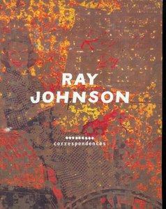 Ray Johnson. Correspondences