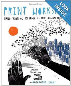 Print Workshop: Hand-Printing Techniques and Truly Original Projects
