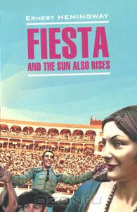 Fiesta and the Sun also Rises, Hemingway