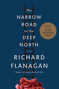 Richard Flanagan - The Narrow Road to the Deep North