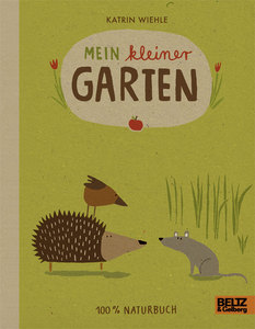 Mein kleiner Garten: 100 % Naturbuch