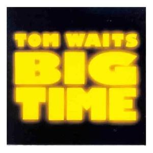 Tom Waits "Big Time"