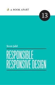 Responsible Responsive Design by Scott Jehl