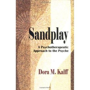 Sandplay: A Psychotherapeutic Approach to the Psyche Dora M. Kalff