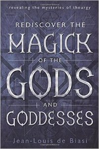 Rediscover the Magick of the Gods and Goddesses: Revealing the Mysteries of Theurgy