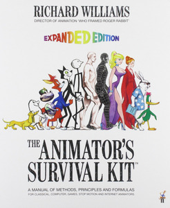 The Animator's Survival Kit: A Manual of Methods, Principles and Formulas for Classical, Computer, Games, Stop Motion and Internet Animators