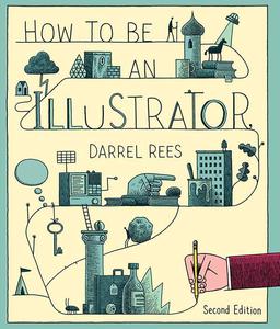 книга Darrel Rees "How to be an Illustrator"