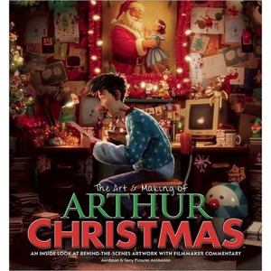 The Art & Making of Arthur Christmas: An Inside Look at Behind-the-Scenes Artwork with Filmmaker Commentary