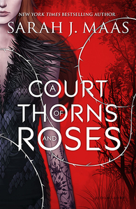 Sarah J Maas - A Court of Thorns and Roses
