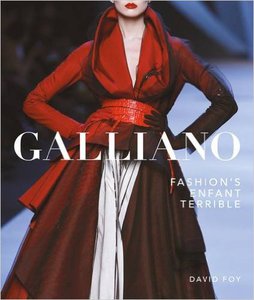 Galliano: Fashion's Enfant Terrible by David Foy (Author)