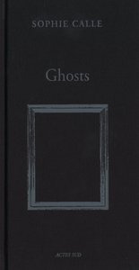 Sophie Calle: Ghosts