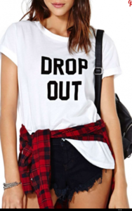 drop out!
