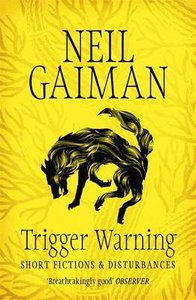 Neil Gaiman "Trigger Warning"