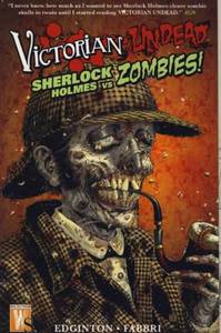 Victorian Undead: Sherlock Holmes Vs Zombies