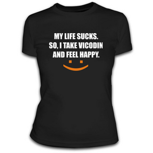 Футболка «My life sucks . So , I take vicodin and feel happy .»