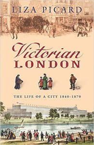 Victorian London: The Life of a City 1840-1870