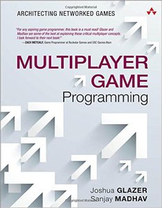 Multiplayer Game Programming: Architecting Networked Games (Game Design) 1st Edition