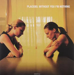 Placebo. Without You I'm Nothing LP