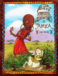 Африканская "Алиса в стране чудес" - Alice's wonderful adventures in Africa (иллюстрации Erin Taylor)