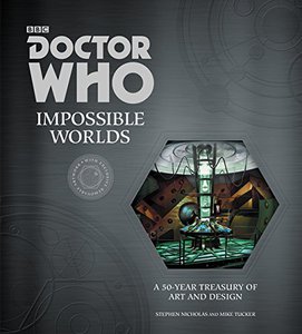 Doctor Who: Impossible Worlds: A 50-Year Treasury of Art and Design Hardcover – October 27, 2015