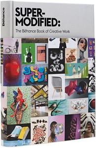 Super-Modified The Behance Book of Creative Work