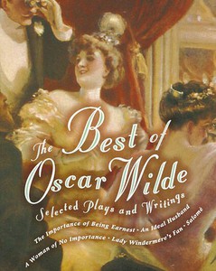 Wilde Oscar: Selected Plays and Writings