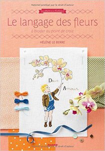 Le langage des fleurs : A broder au point de croix