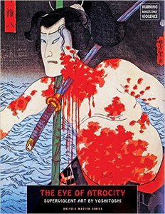 The Eye Of Atrocity: Superviolent Art by Yoshitoshi (Ukiyo-e Master Series)