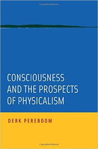 Pereboom. Consciousness and the Prospects of Physicalism