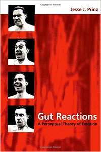 Prinz. Gut Reactions: A Perceptual Theory of Emotion