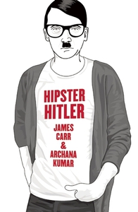 Hipster Hitler by James Carr & Archana Kumar