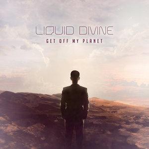 Liquid Divine "Get Off My Planet" (2016)