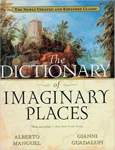 Dictionary of Imaginary Places by Alberto Manguel, Gianni Guadalupi, Graham Greenfield