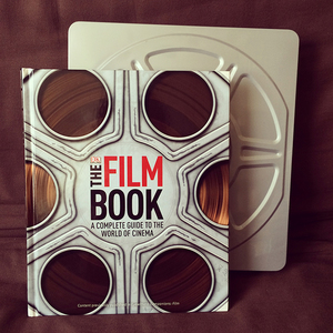 The Film Book: A Complete Guide to the World of Cinema