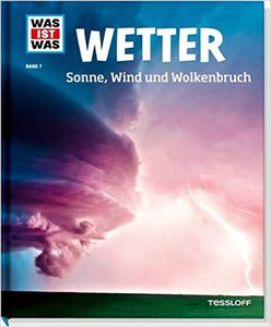 Wetter. Sonne, Wind und Wolkenbruch (WAS IST WAS Sachbuch, Band 7)