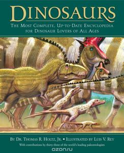 Dinosaurs: The Most Complete, Up-to-Date Encyclopedia for Dinosaur Lovers of All Ages