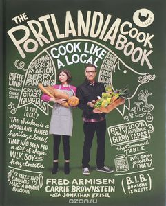 The Portlandia Cookbook