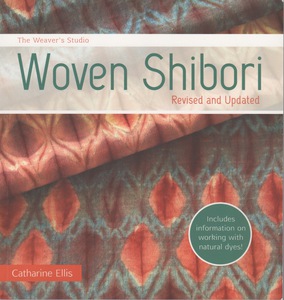 The Weaver's Studio - Woven Shibori: Revised and Updated