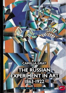 The Russian Experiment in Art 1863-1922 by Camilla Gray