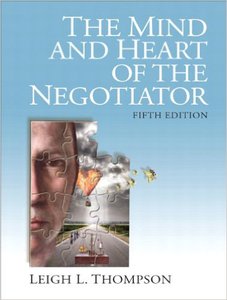 Leigh Thompson. The Heart and Mind of the Negotiator