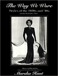 The Way We Wore: Styles of the 1930s and '40s and Our World Since Then by Marsha Hunt