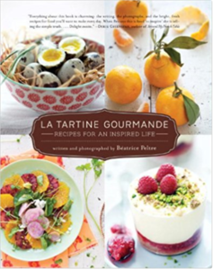 La Tartine Gourmande: Recipes for an Inspired Life: Beatrice Peltre: 9781590307625: Amazon.com: Books